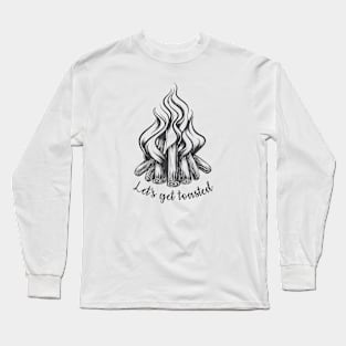 Let's Get Toasted Campfire Long Sleeve T-Shirt